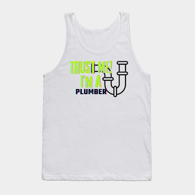 Professions: Trust Me, I'm a Plumber Tank Top by NewbieTees